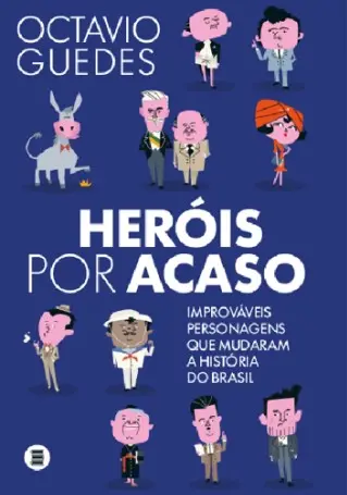 Octavio Guedes lança Heróis por acaso, livro que investiga personagens improváveis que mudaram o Brasil. É interessante…