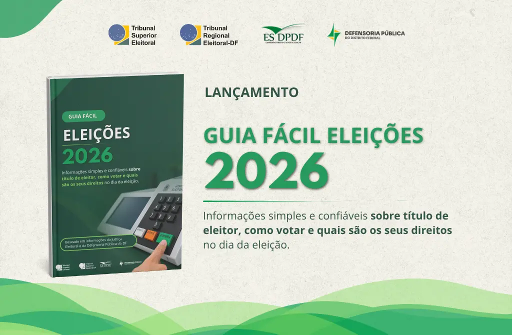 Defensoria do DF lançou o Guia Fácil Eleições 2026 para orientar sobre direitos e votação, incluindo módulos sobre comb…